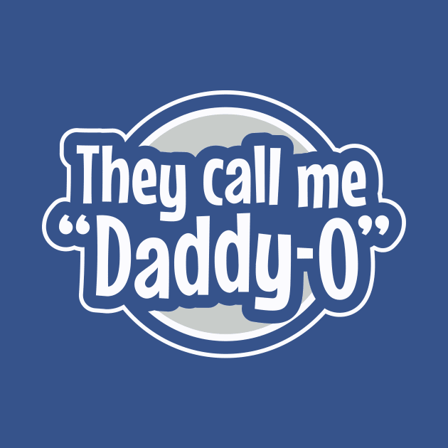 Cool Dad - They Call Me Daddy-O by DesignByALL
