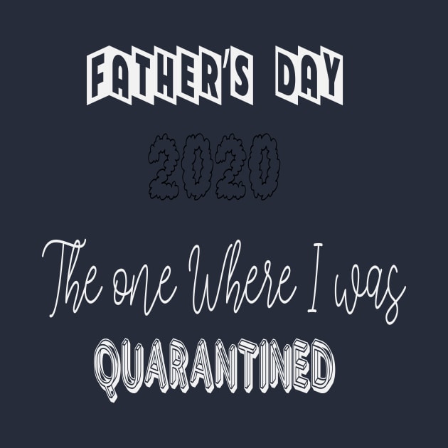 Father's day 2020 the one where I was quarantined by k-design