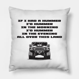 IF I HAD A HUMMER.... Pillow