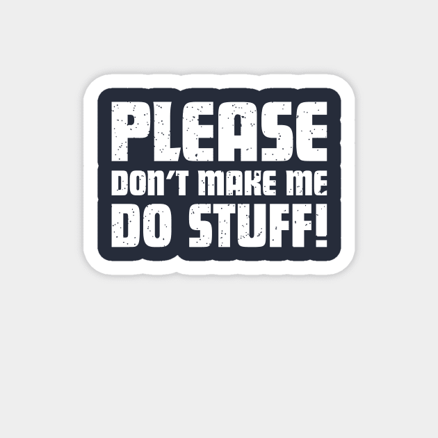 Please don't make me do stuff! Funny Kids / Teenager T-Shirt Magnet by teemaniac