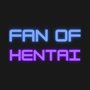 Fan Of Hentai T-Shirt