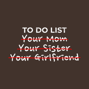 To Do List - Mom Sister Girlfriends AL T-Shirt