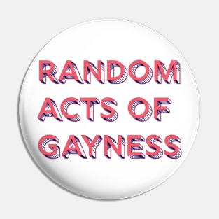 Random Acts of Gayness Pin