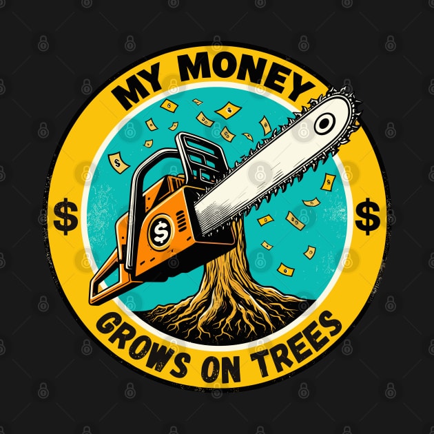 Retro My Money Grows On Trees For Arborists by TomFrontierArt