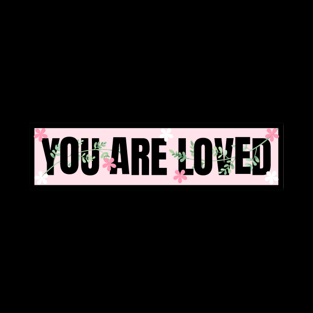 You are Loved by Feminist Vibes