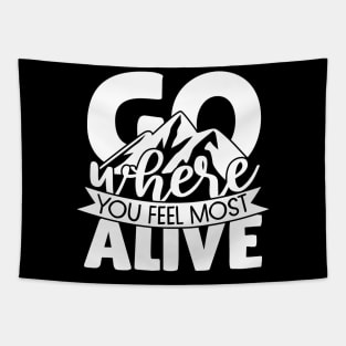 Go where you feel most alive Tapestry