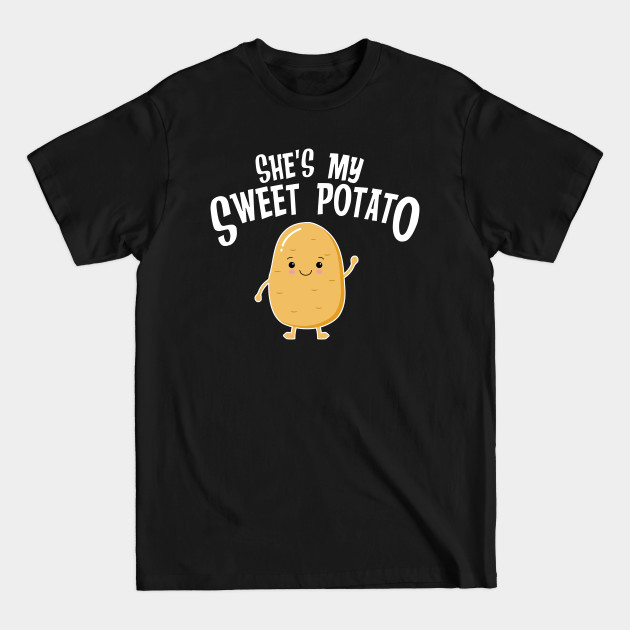 Disover Couples She's my sweet potato Yes I Yam - Sweet Potato - T-Shirt