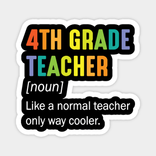 4th Grade Teacher Noun Like A Normal Teacher Only Way Cooler Magnet