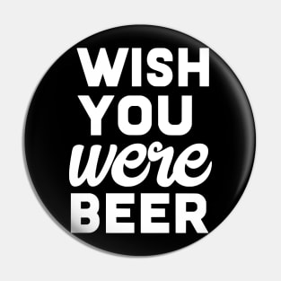 Wish you were beer Pin