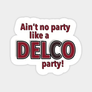 Aint No Party Like a DELCO Party Magnet