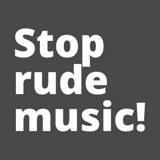 Stop Rude Music T-Shirt