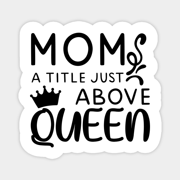 Mom a little just above queen Magnet by Fun Planet