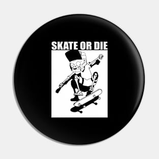 skate or die - black and white design Pin