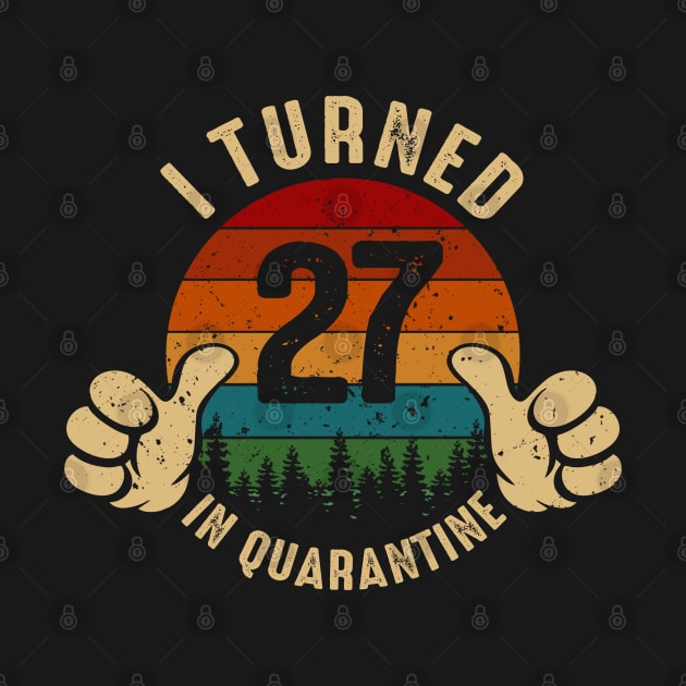 I Turned 27 In Quarantine by Marang