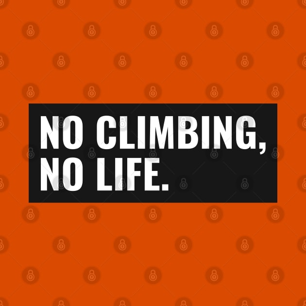 No Climbing, No Life by Neon-Light