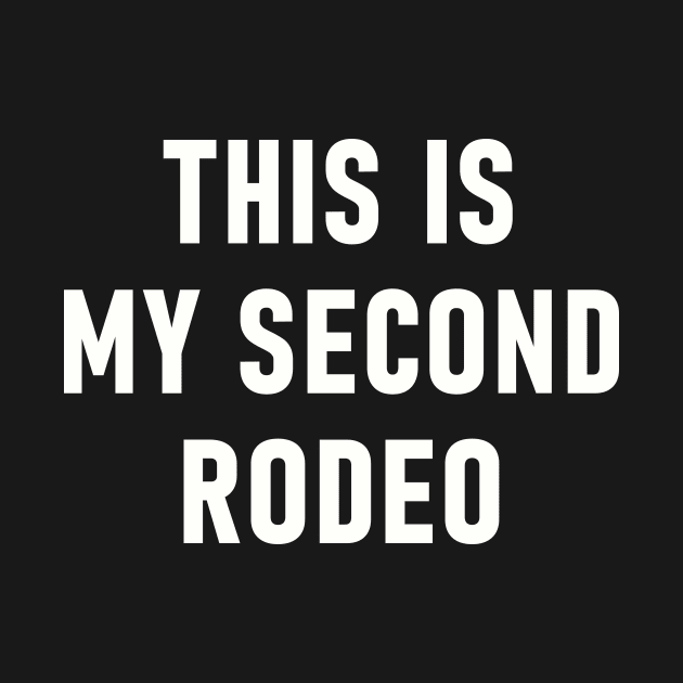 This Is My Second Rodeo by Lasso Print