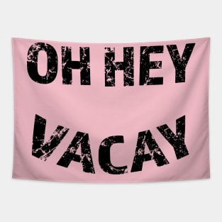 Oh Hey Vacay Tapestry