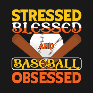 Stressed Blessed And Baseball Obsessed T-Shirt