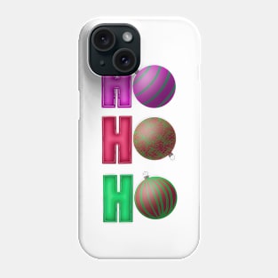 Ho ho ho - baubles Phone Case