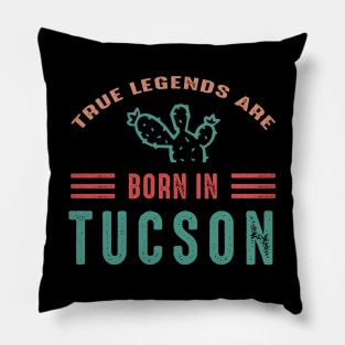 Arizona Tucson Tucson tourism True legends are born in Tucson Pillow