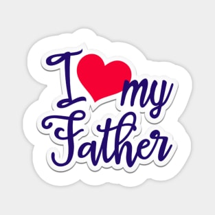 fathers' day, i love my father Magnet