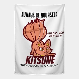 Always Be yourself unless you can be a Kitsune Tapestry