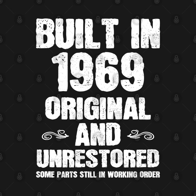 Built in 1969 Original and Unrestored Funny Gift Birthday by ShirtPublicDj