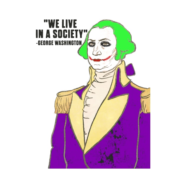 President George Washington clown we live in a society by Captain-Jackson