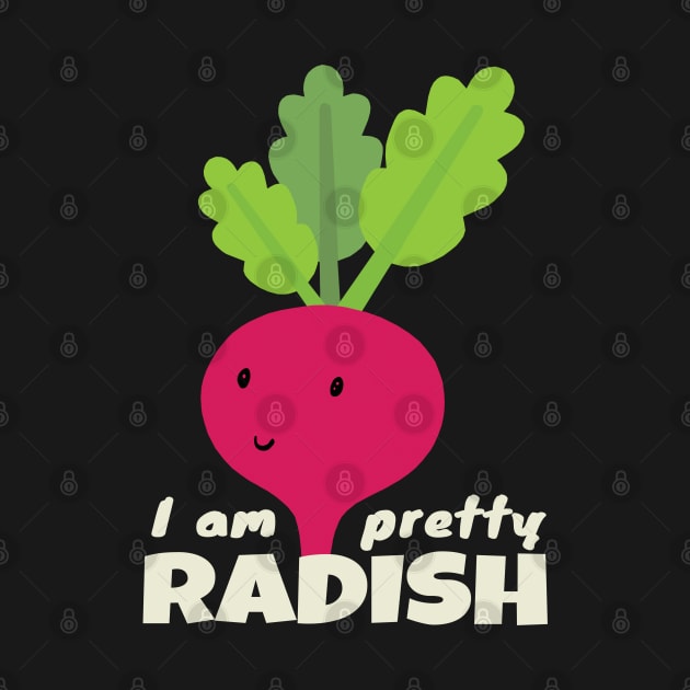 I am pretty Radish by KewaleeTee