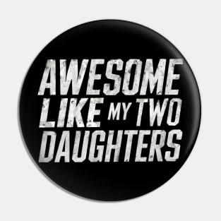 Funny Father's Day 2024 Awesome Like My Two Daughters Pin
