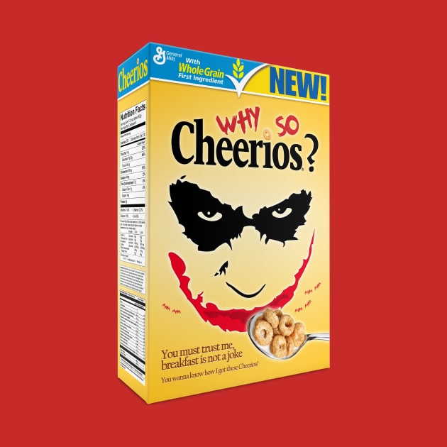 Why so Cheerios? by Benares