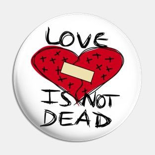 Love Is Not Dead Pin