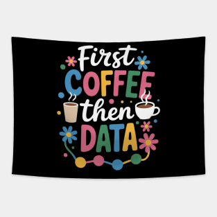 First Coffee Then Data Behavior Technician Behavioral Tech Tapestry
