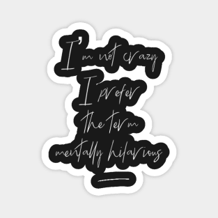 Mentally hilarious - not crazy - calligraphy - black Magnet