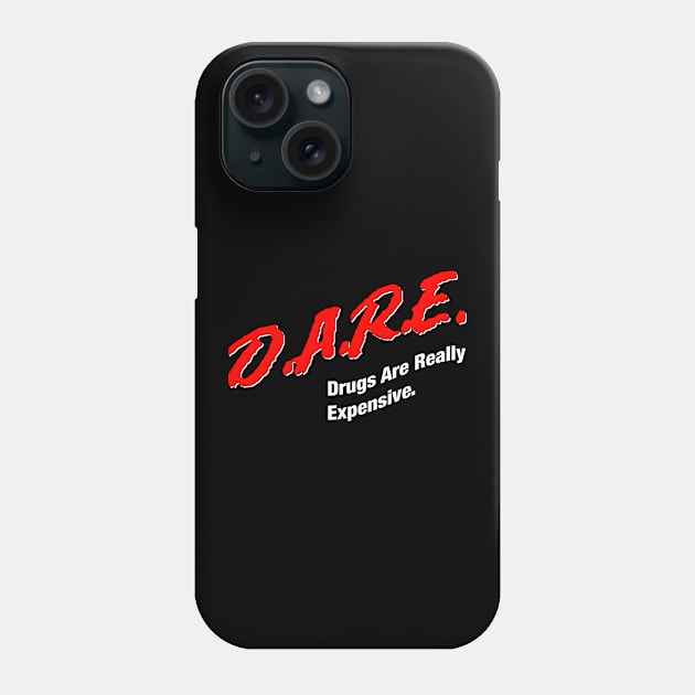 Drugs Are Really Expensive Phone Case by thriftjd