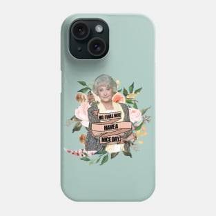 no, I will not have a nice day Phone Case