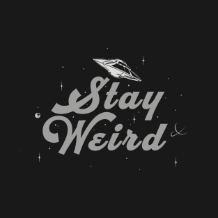 Stay Weird T-Shirt