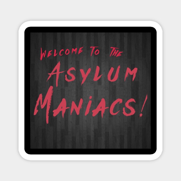 Welcome to the Asylum Maniacs! Magnet by The SDBmania Twitch Channel Store