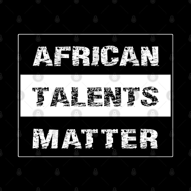 AFRICAN TALENTS MATTER by AfreeKa -1 by DREAM SIGNED Collection