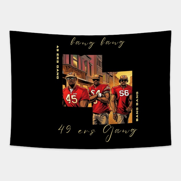 Bang Bang 49 ers Gang , 49 ers victor design Tapestry by Nasromaystro