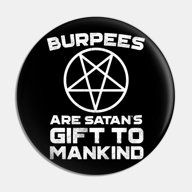 Burpees Are Satans Gift To Mankind Pin by Eugenex