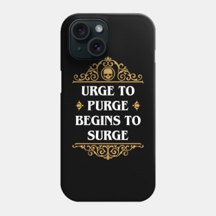 Urge to Purge Funny Heresy Wargaming Meme Phone Case
