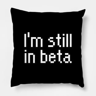 Develop i'm still in beta Pillow