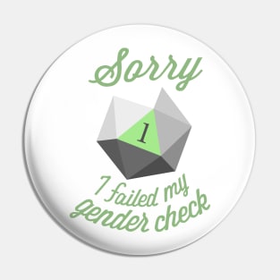 Sorry, I failed my gender check (Agender) Pin