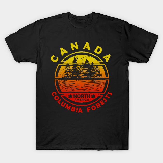 Discover Canada Columbia Forests CA – North America - Canada Columbia Forests - T-Shirt