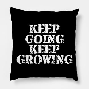 Keep Going Keep Growing Pillow