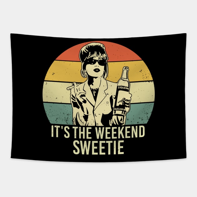 Vintage It's The Weekend Sweetie Tv Show Absolutely-Fabulous Tapestry by chaxue