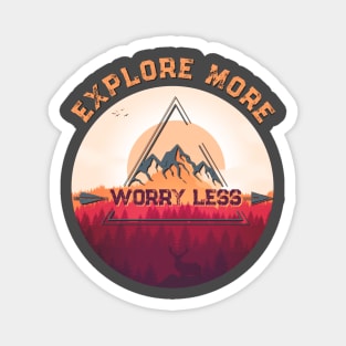 Explore More Worry less, get outdoors Magnet