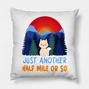 Just Another Half Mile Or So - Funny Hiking Pillow