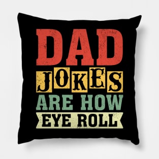 Dad jokes are how eye roll Pillow